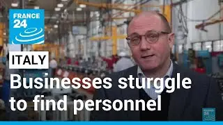 Italy labour shortages: Businesses struggle to find qualified personnel • FRANCE 24 English