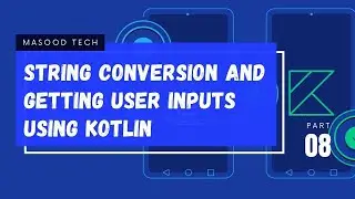 String Conversion & Getting User Inputs Using Kotlin | Kotlin Language Tutorial in Urdu