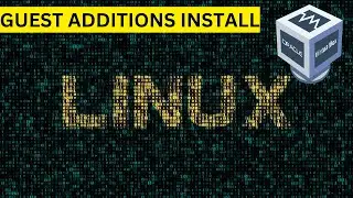 How To Install VirtualBox Guest Additions On Linux