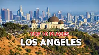 10 Best Places to Visit in Los Angeles 2024 - Los Angeles, California
