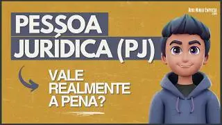 O QUE É PESSOA JURÍDICA (Vantagens e Cuidados em ser PJ)