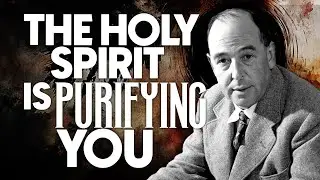 If You Experience This, THE HOLY SPIRIT is PURIFYING YOU - C.S.Lewis 2024