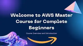 AWS Master Course for Beginners - Course Overview and Introduction 🚀