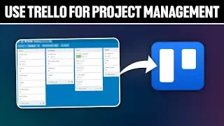 How To Use Trello For Project Management 2024! (Full Tutorial)