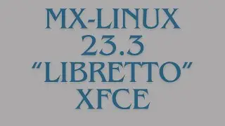 MX-LINUX 23.3 “Libretto”