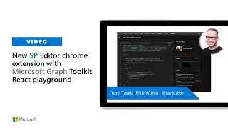 New SP Editor chrome extension with Microsoft Graph Toolkit React playground