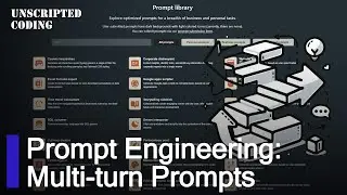 Prompt Engineering Advanced: Multi-turn prompts | Unscripted Coding