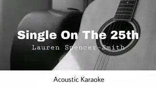 Lauren Spencer-Smith - Single On The 25th (Acoustic Karaoke)