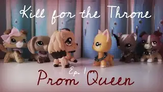 LPS: Kill for the Throne | Ep. 1 | Prom Queen