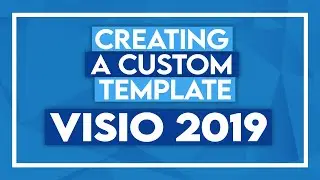 Creating a Custom Template in Microsoft Visio 2019