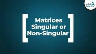 Singular Matrix and Non-Singular Matrix | Dont Memorise