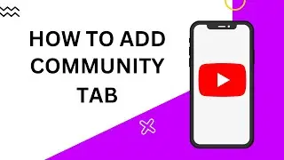 How To Add Community Tab On YouTube Without 1K Subscribers (Latest)