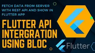 Flutter API Integration using Bloc| Fetch Data from server and show in app 