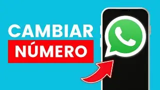 Cómo Cambiar el Número de Whatsapp sin Perder Nada ✅ 2024