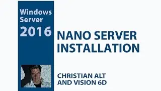 #1 Nano Server Windows 2016 ●  Installation  ●  8 min.