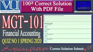 Solution Quiz No. 1 (MGT101 – Financial Accounting) Spring 2020