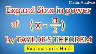 Expand Sin(x) in  power of (x - π/2) by Taylors Theorem |Expand Sin x in power of x-pi/2)|BSc Maths