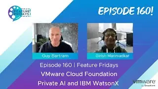 Feature Friday Episode 160 - VMware Cloud Foundation with Private AI and IBM WatsonX