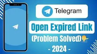 How to Open Expired Link in Telegram Problem Solved