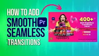 How to Add Smooth Seamless Transitions in Premiere Pro using Best Seamless Transitions Pack