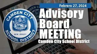 Month of February 2024 - Camden City School District Advisory Board Meeting