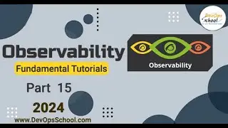 Fundamental Tutorials of Observability - Part-15 - 2024