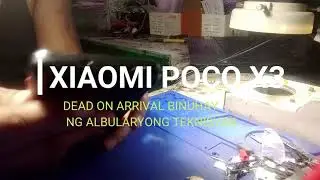 Xiaomi POCO X3 Dead | Binuhay at may kasama pang Tips para humaba ang buhay ng Phone.