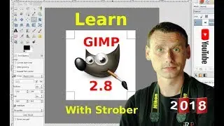 Learn GIMP 2.8 with Strober ( 2018: An In-depth Tutorial )