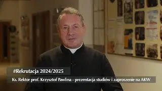 [Rekrutacja 2024/2025] Ks. Rektor prof. Krzysztof Pawlina - prezentacja studiów i zaproszenie na AKW