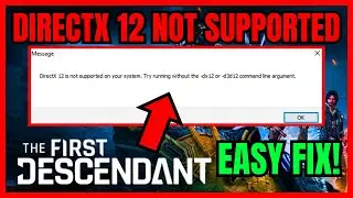 FIX The First Descendant DirectX 12 Not Supported On Your System Error (EASY FIXES)