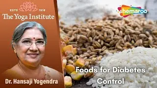 Foods for Diabetes Control | Best Diet Tips By Dr. Hansaji Yogendra | The Yoga Institute #stayfit