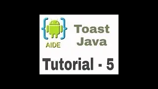 AIDE TUTORIAL-5 -TOAST java