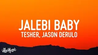 Tesher, Jason Derulo - Jalebi Baby (Lyrics)