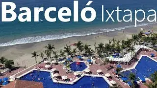 BARCELO IXTAPA BEACH RESORT │ IXTAPA, MEXICO. Full review.