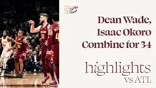 Isaac Okoro, Dean Wade Highlights vs Hawks | 12.16.2023