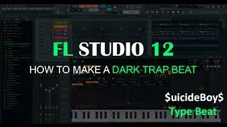 How to Make Dark Trap | $uicideBoy$ Type Beat | FL Studio 12