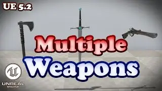 Multiple Weapons Tutorial - Unreal Engine 5.2