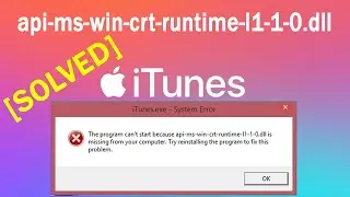 iTunes Error Fixed : The program cannot start because api-ms-win-runtime-l1-1-0.dll is missing.