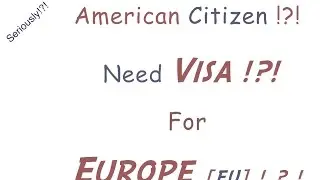 Do Americans Need to get a Visa for Europe [EU] Now?