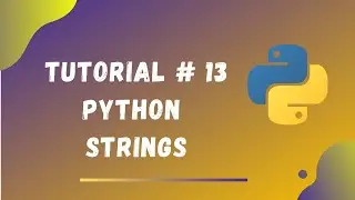 Tutorial #13 || Python Strings || Python Tutorials for Beginners