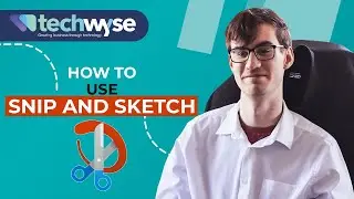 How to use Snip and Sketch Effectively