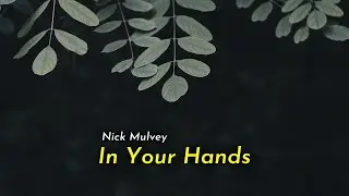 Nick Mulvey - In Your Hands (Lyrics)