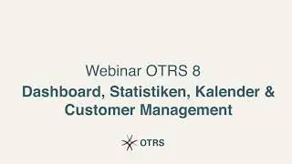 Webinar – Dashboard, Statistiken, Kalender & Customer Management in OTRS 8