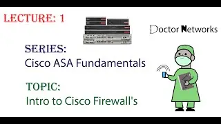 Introduction to Cisco Firewalls - Lecture # 1 - Doctor Networks Series: Cisco ASA Fundamentals