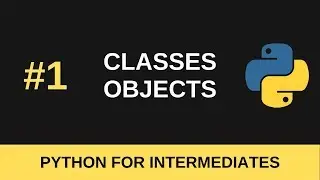 Python Intermediate Tutorial #1 - Classes and Objects