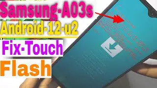 Samsung Galaxy A03s (A037f )Touch Not Working Fix Flash And File U2 Android 12