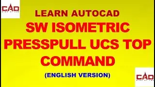 AutoCAD 3D SW Isometric, Presspull,  UCS Top Commands (English)