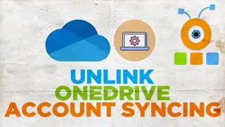 How to Unlink OneDrive Account Syncing in Windows 10