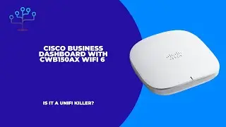 Cisco Business Dashboard with CWB150AX WiFi 6 - Unifi Killer?