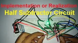 Realization of Half Subtractor circuit | Implementation of Half Subtractor | Subtractor practical